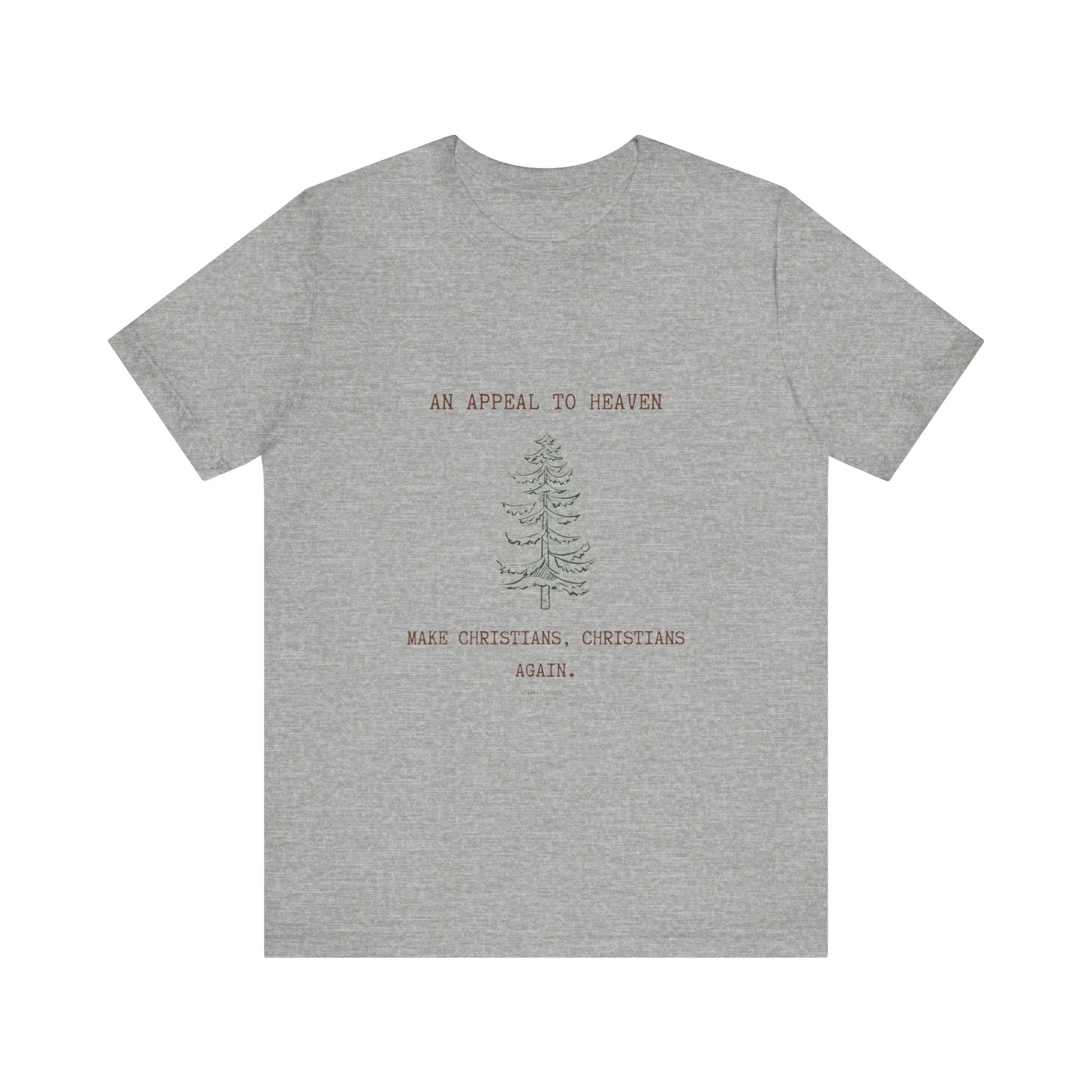 an appeal to heaven. make christians, christians again.-gianna jessen tee