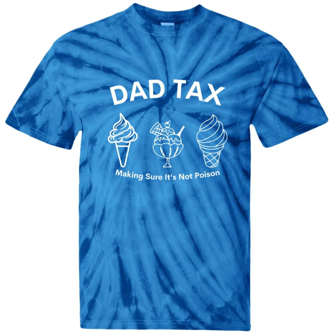 Dad Tax 3 -- 100% Cotton Tie Dye T-Shirt