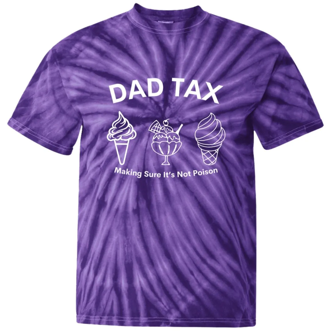 Dad Tax 3 -- 100% Cotton Tie Dye T-Shirt