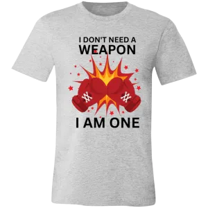 Don't Need A Weapon Unisex Jersey Short-Sleeve T-Shirt