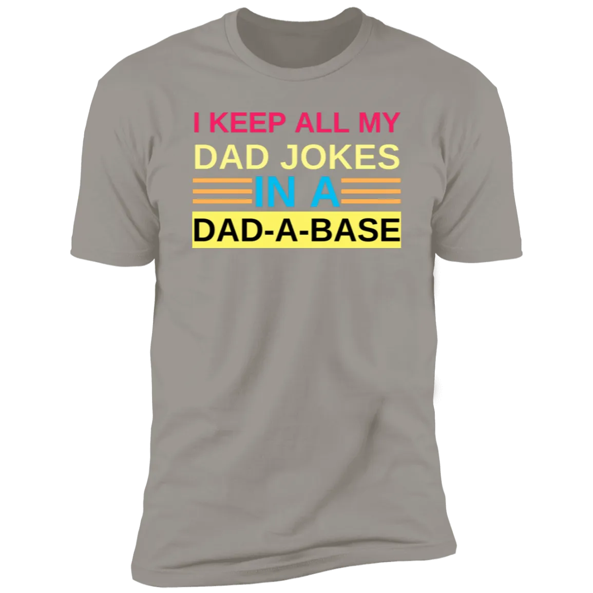 I Keep My Dad Jokes in A Dad-A-Base T-Shirt