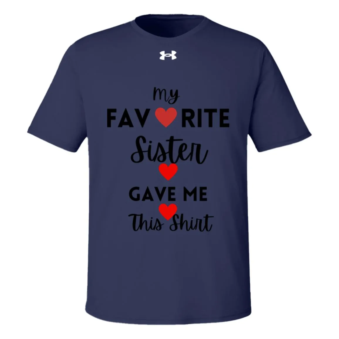 My Favorite Sister Gave Me This Shirt -- Under Armour Team Tech Tee