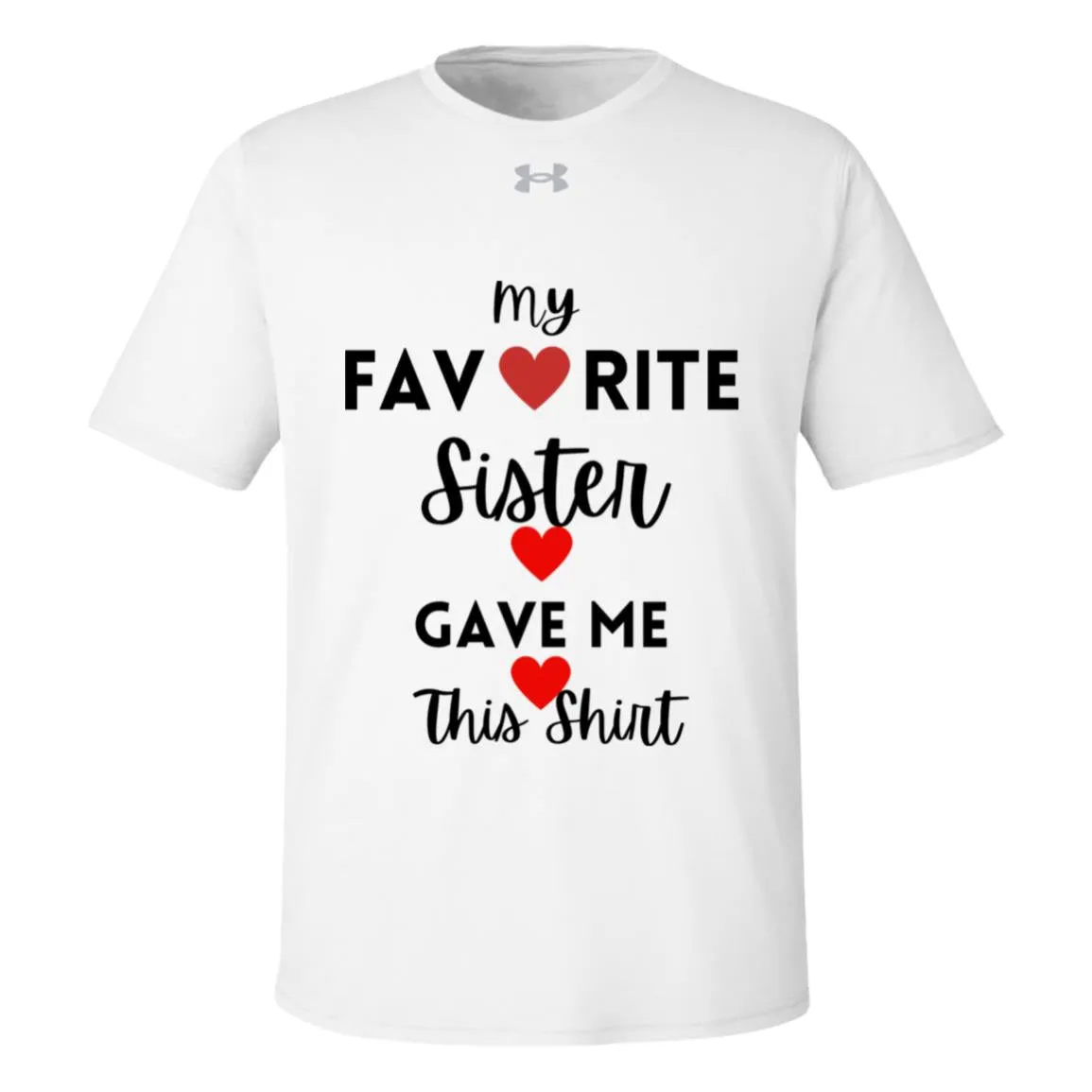 My Favorite Sister Gave Me This Shirt -- Under Armour Team Tech Tee
