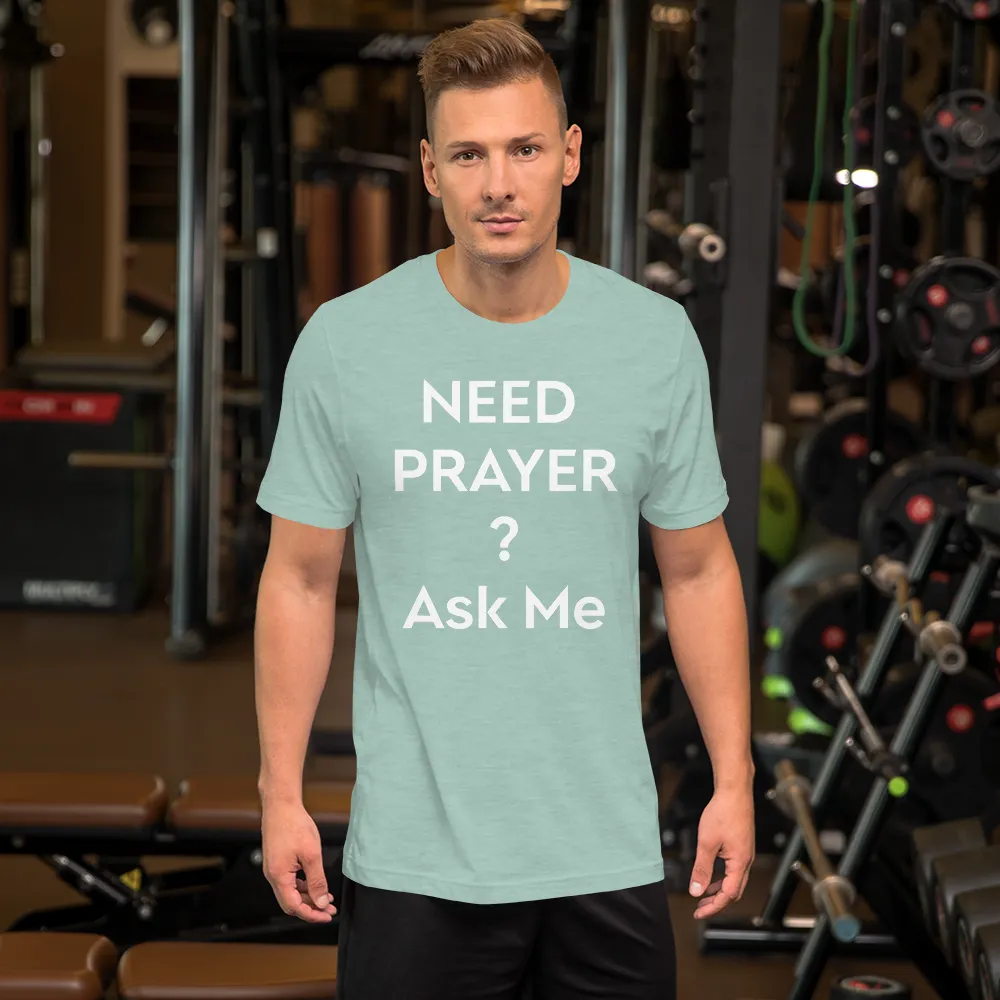 Need Prayer? Ask Me, Front & Back Print, Unisex T-shirt, 12 Colors