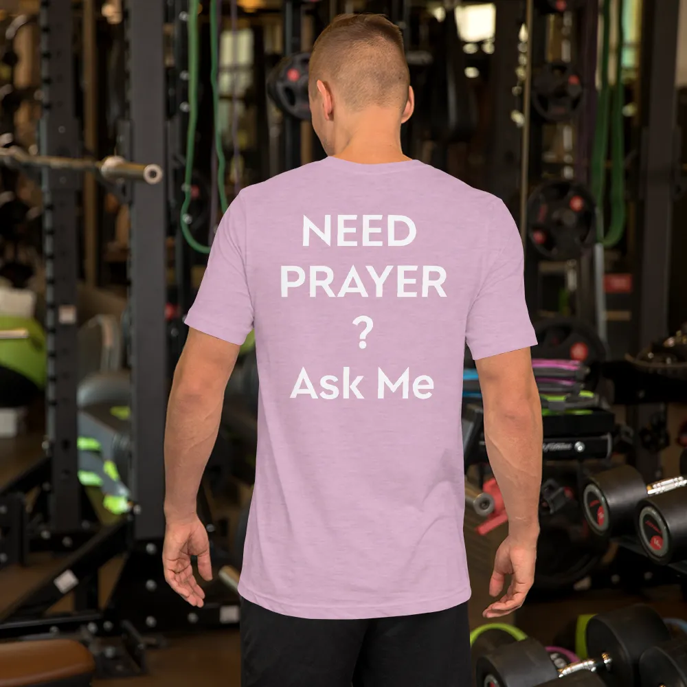 Need Prayer? Ask Me, Front & Back Print, Unisex T-shirt, 12 Colors