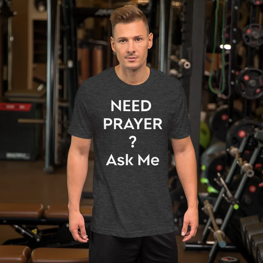 Need Prayer? Ask Me, Front & Back Print, Unisex T-shirt, 12 Colors