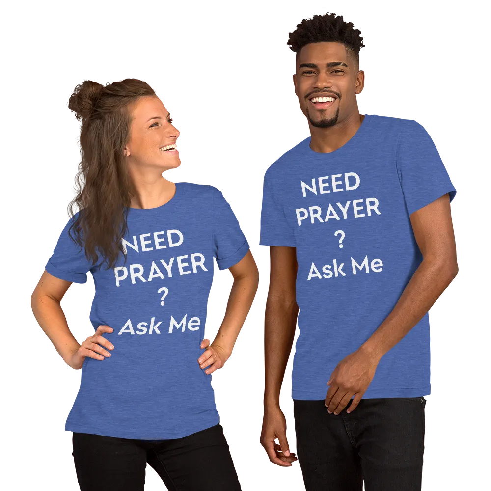 Need Prayer? Ask Me, Front & Back Print, Unisex T-shirt, 12 Colors