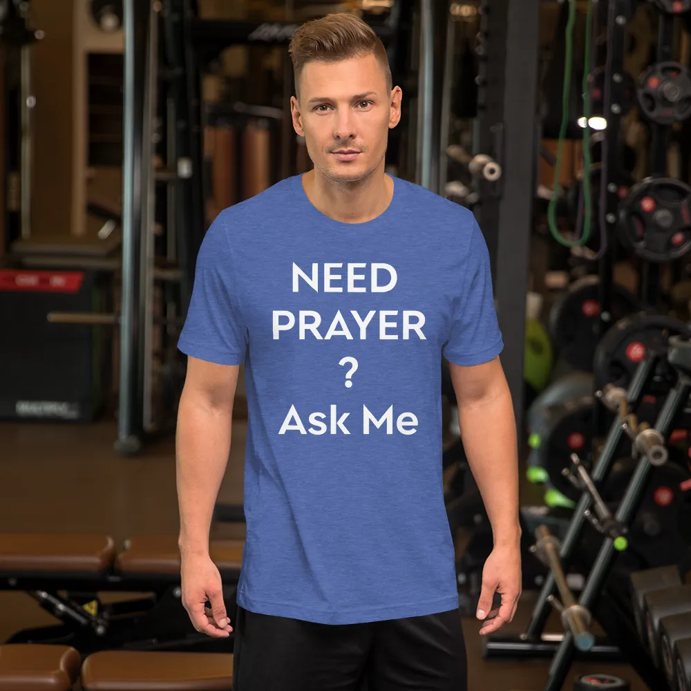 Need Prayer? Ask Me, Front & Back Print, Unisex T-shirt, 12 Colors