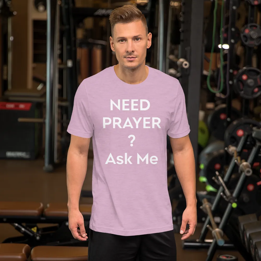 Need Prayer? Ask Me, Front & Back Print, Unisex T-shirt, 12 Colors