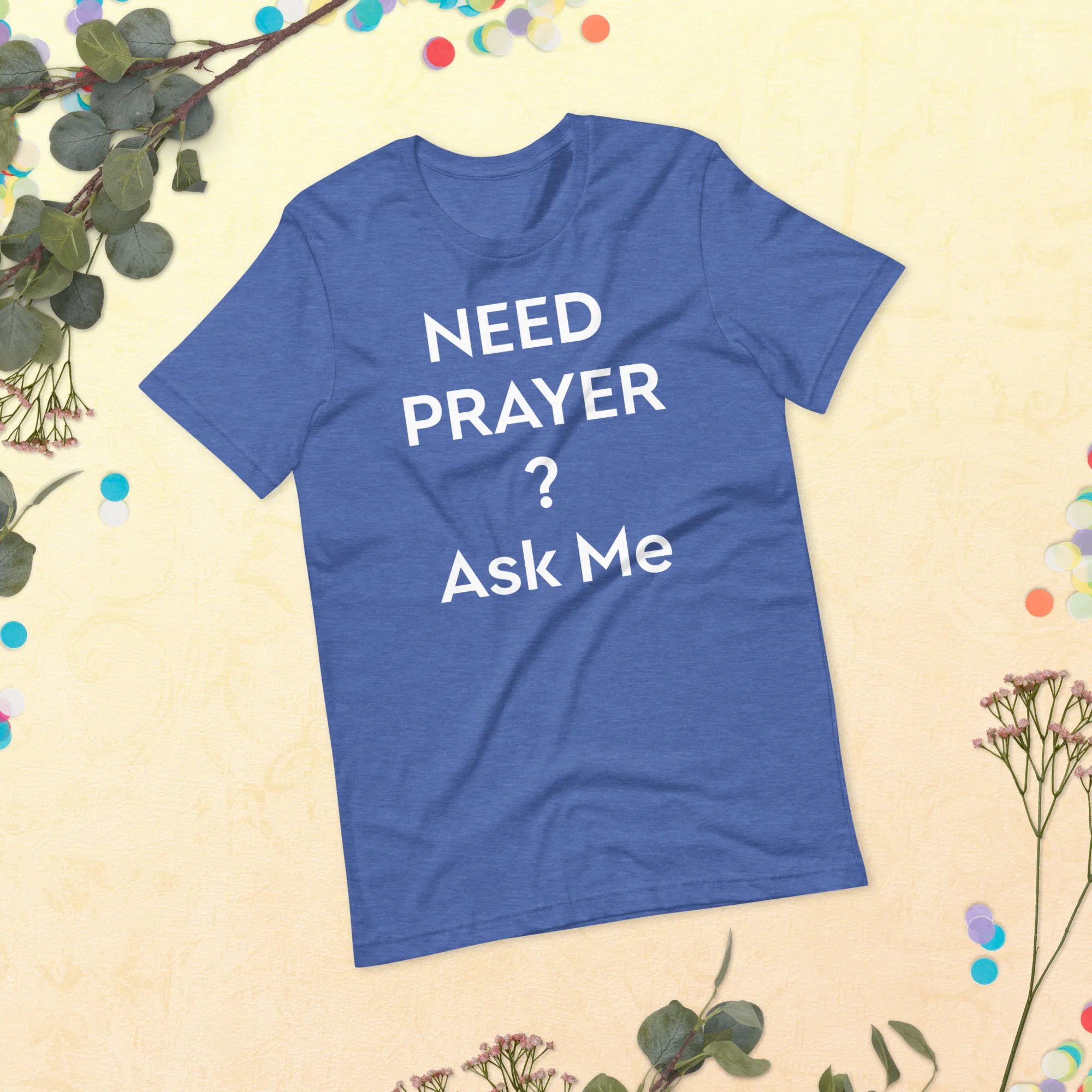 Need Prayer? Ask Me, Front & Back Print, Unisex T-shirt, 12 Colors