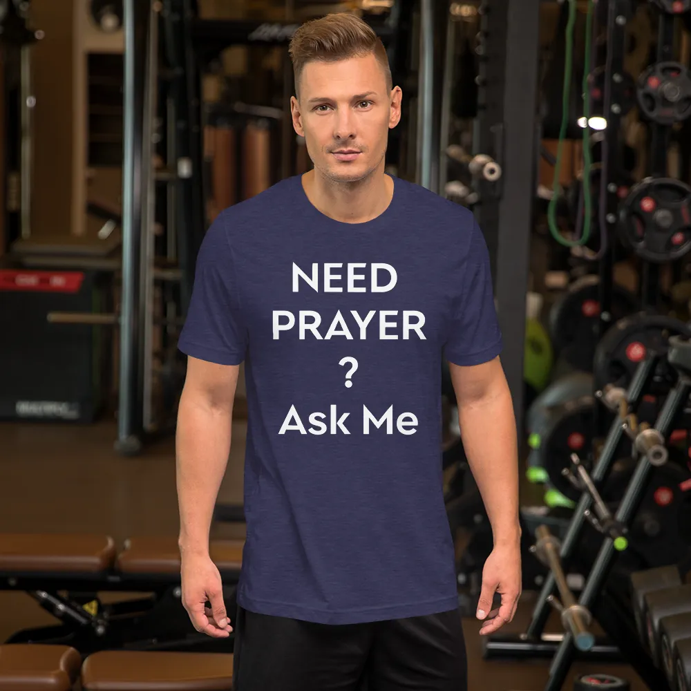 Need Prayer? Ask Me, Front & Back Print, Unisex T-shirt, 12 Colors