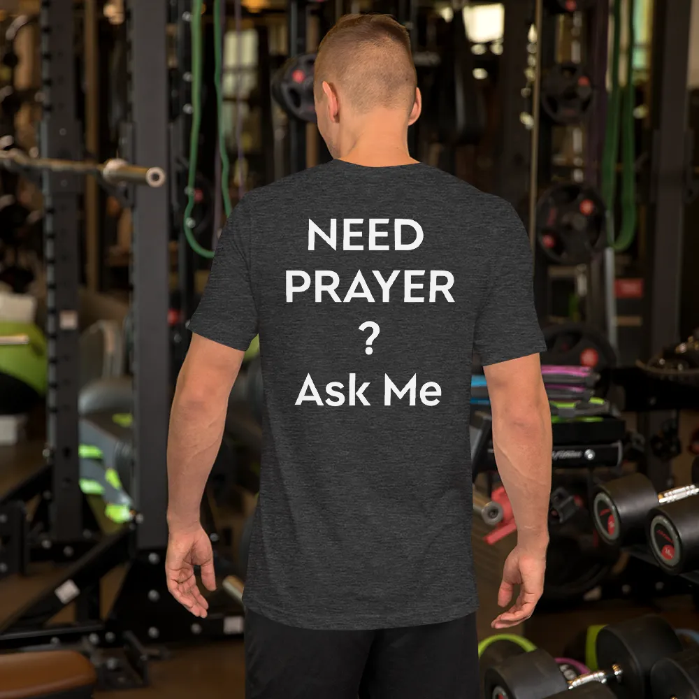 Need Prayer? Ask Me, Front & Back Print, Unisex T-shirt, 12 Colors
