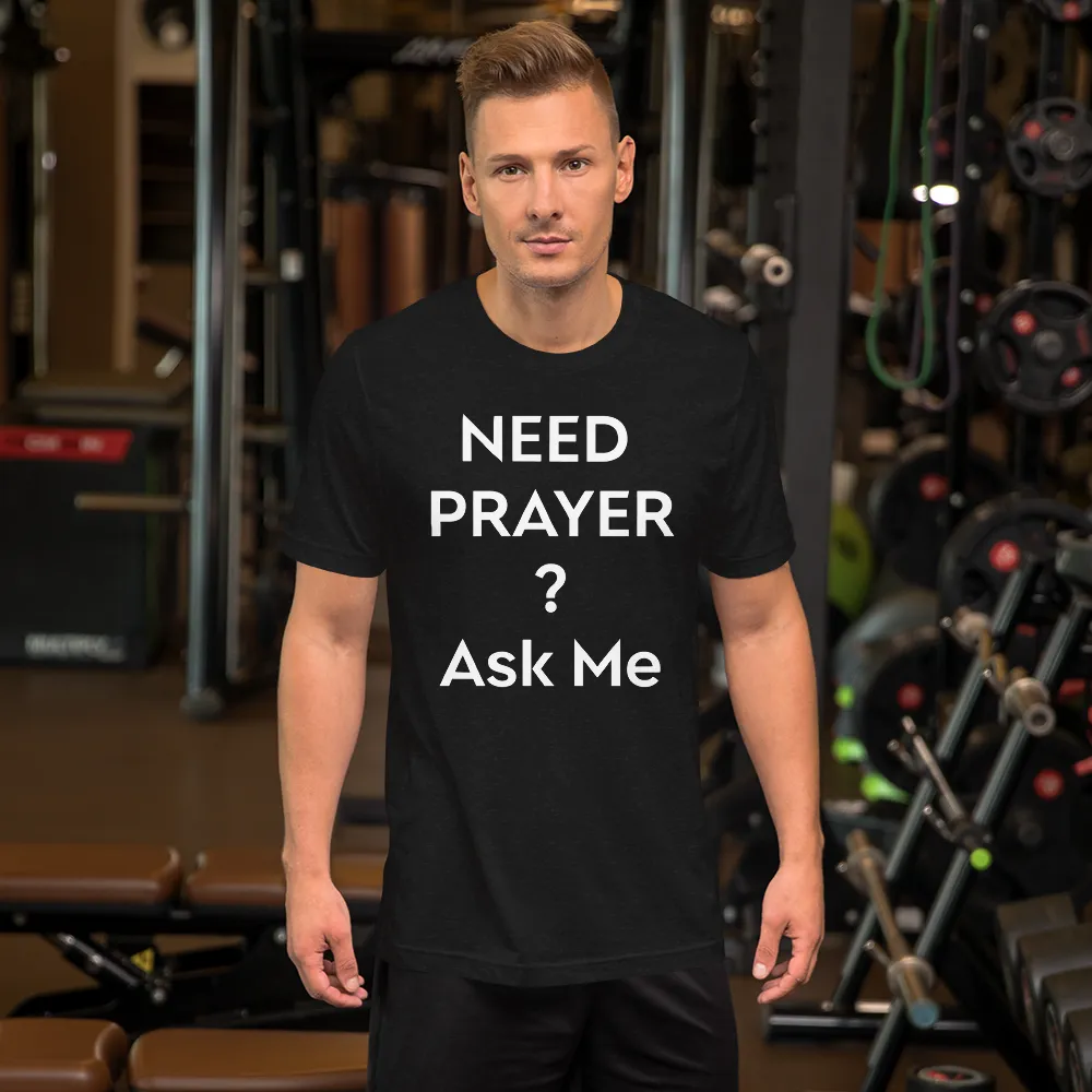 Need Prayer? Ask Me, Front & Back Print, Unisex T-shirt, 12 Colors