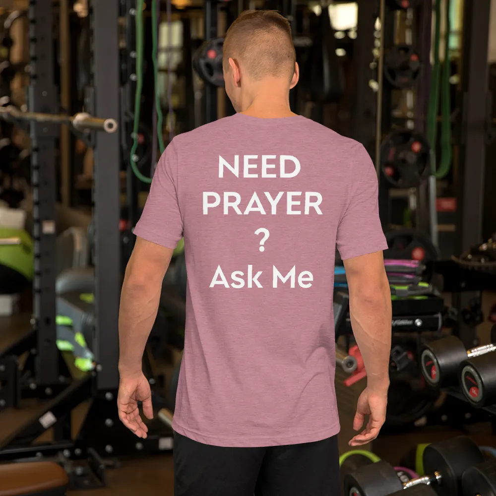 Need Prayer? Ask Me, Front & Back Print, Unisex T-shirt, 12 Colors