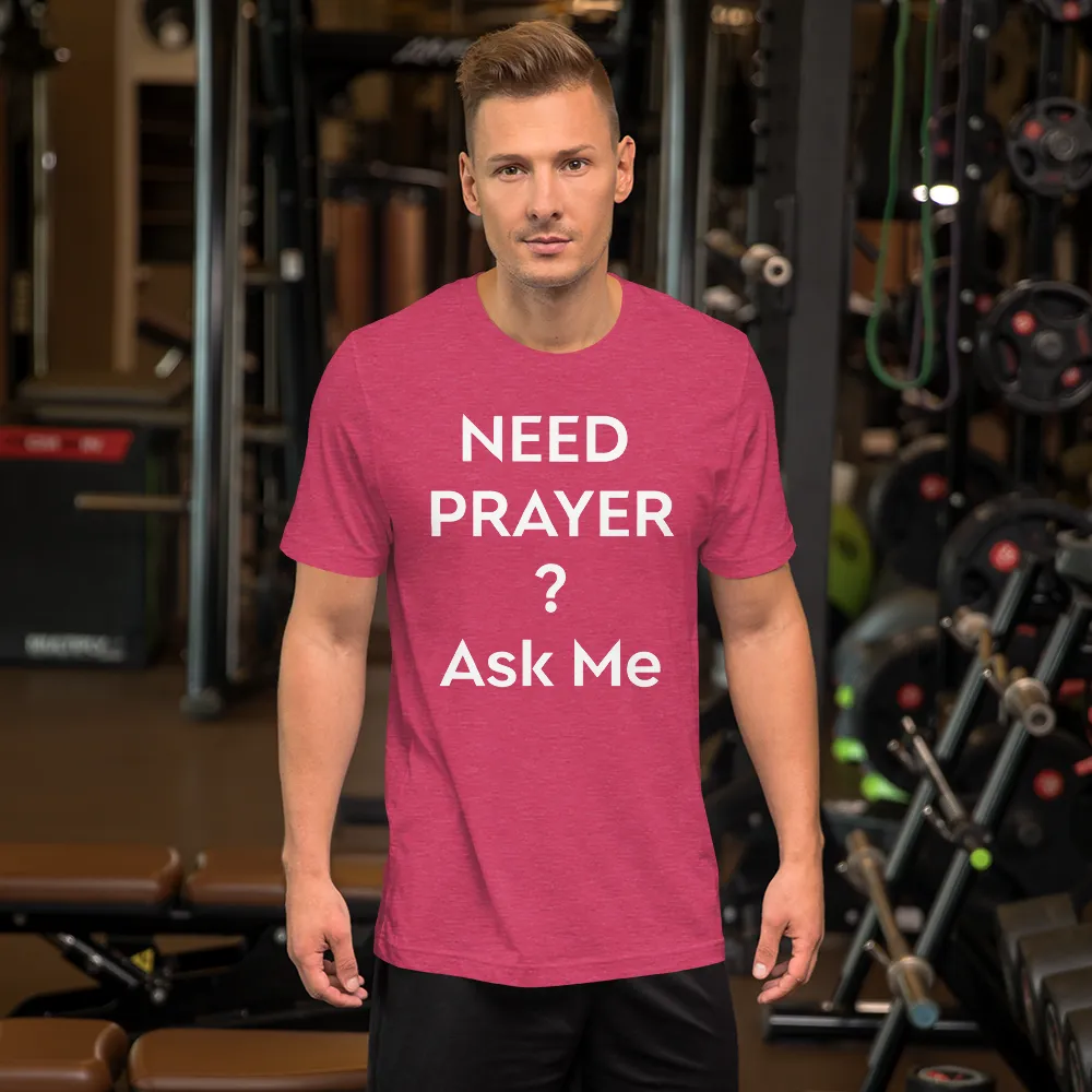 Need Prayer? Ask Me, Front & Back Print, Unisex T-shirt, 12 Colors