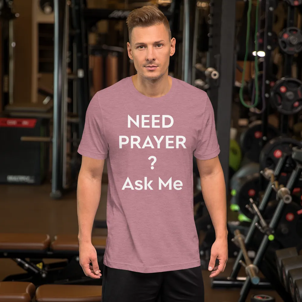 Need Prayer? Ask Me, Front & Back Print, Unisex T-shirt, 12 Colors