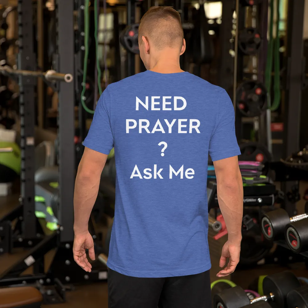 Need Prayer? Ask Me, Front & Back Print, Unisex T-shirt, 12 Colors