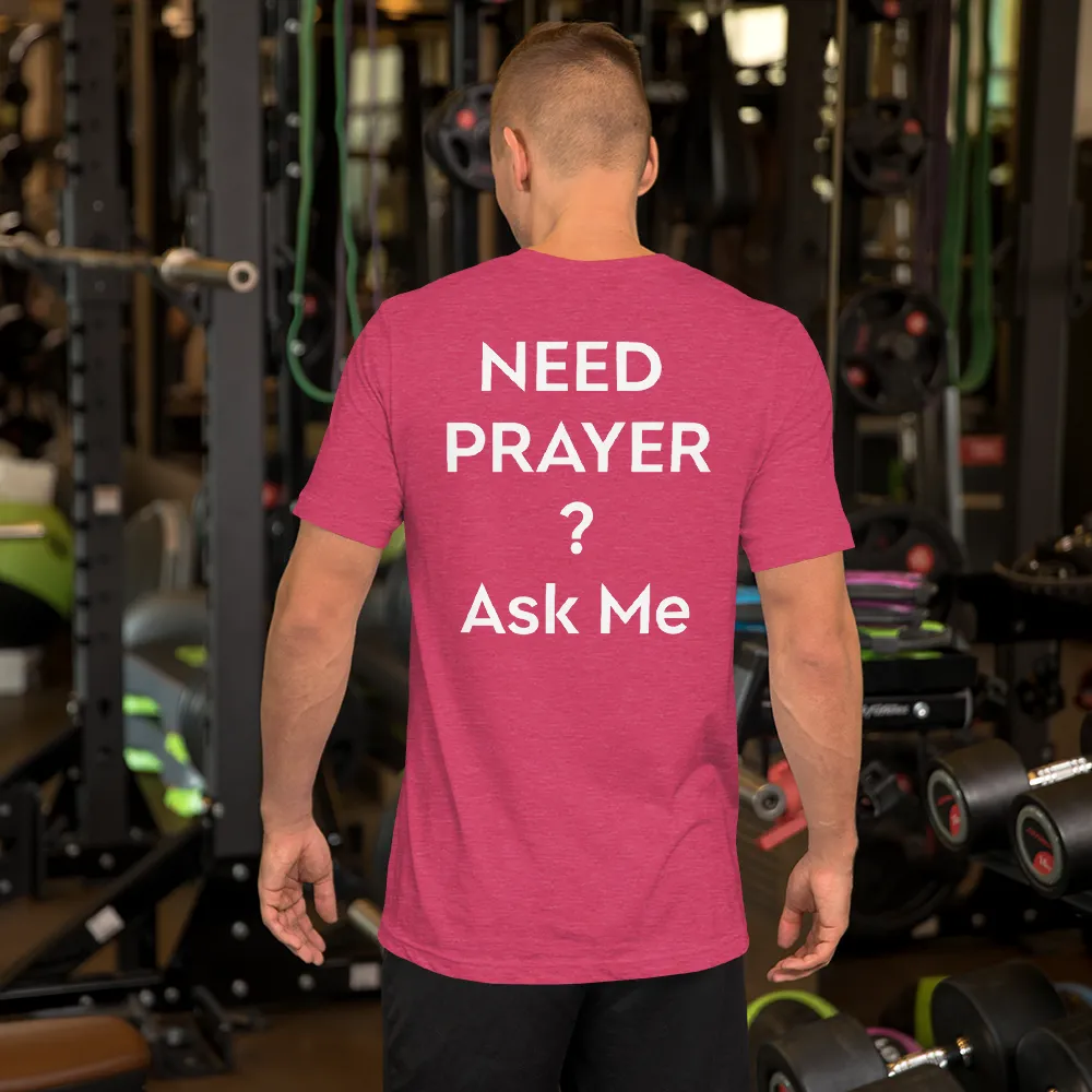 Need Prayer? Ask Me, Front & Back Print, Unisex T-shirt, 12 Colors