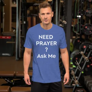 Need Prayer? Ask Me, Front & Back Print, Unisex T-shirt, 12 Colors