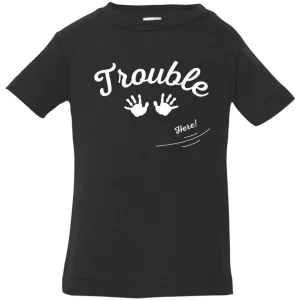 trouble B Trouble here 3 3322 Infant Jersey T-Shirt